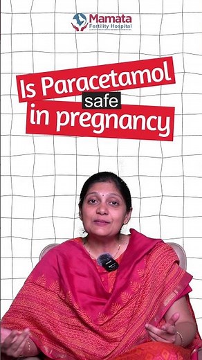 Is Paracetamol safe to take during pregnancy? | Mamata Fertility Hospital