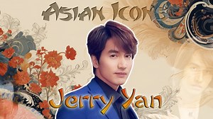 Jerry Yan: A Cultural Phenomenon and Icon of Asian Entertainment