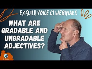 Gradable and Ungradable Adjectives | C1 English | Webinar