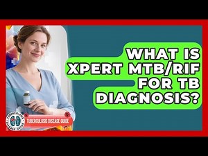 What Is Xpert MTB/RIF For TB Diagnosis? - Tuberculosis Disease Guide