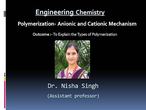 (POLYMER- LECTURE-3) Polymerization- Anionic and Cationic Mechanism By Dr. Nisha Singh