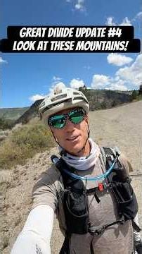 Great Divide Update #4 Look at These Mountains!