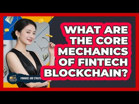 What Are The Core Mechanics Of FinTech Blockchain? - Finance Job Strategist