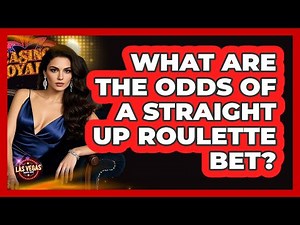 What Are The Odds Of A Straight Up Roulette Bet?