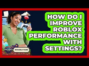 How Do I Improve Roblox Performance With Settings?