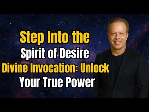 Divine Invocation - Step Into the Spirit of What You Desire - DR JOE DISPENZA