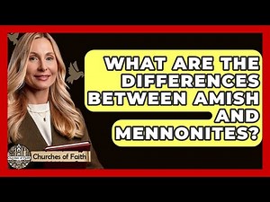What Are The Differences Between Amish And Mennonites? - Churches Of Faith