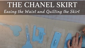 Complete Guide to Sewing the Perfect Chanel Skirt: Waist Easing, Quilting, and Finishing Tips