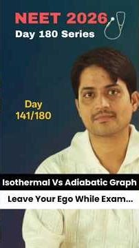 NEET 2026 | Day 141/180 | Isothermal Vs Adiabatic Graph | Leave your Ego in Exams