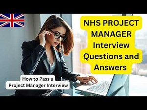 NHS PROJECT MANAGER Interview Questions and Answers (How to Pass a Project Manager Interview)