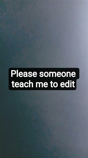 Please someone teach me to Edit😭😭