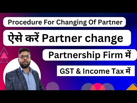 Procedure For Changing Of Partner In Partnership Firm and Change in GST or Income Tax