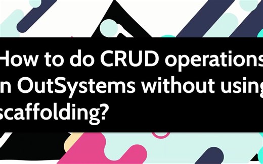 OutSystems快速入门之如何进行CRUD？
