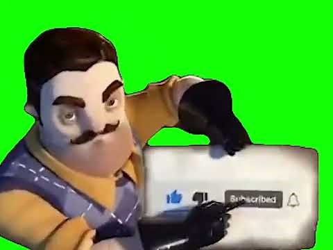 Hello Neighbor subscribe green screen (With SFX)