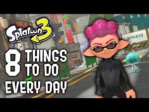 8 Things To Do Every Day in Splatoon 3!