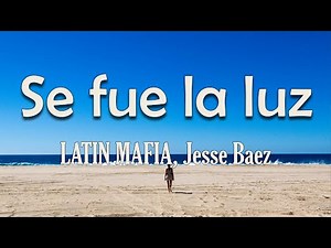 LATIN MAFIA, Jesse Baez - Se fue la luz (Letra) | Y me está cantando canciones en el pecho