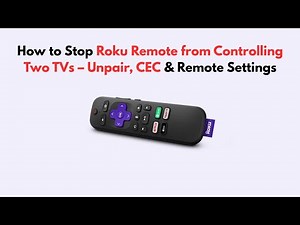 How to Stop Roku Remote from Controlling Two TVs – Unpair, CEC & Remote Settings