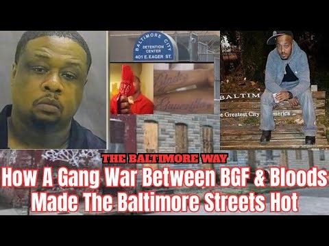 How A Gang War Between BGF & Bloods Made The Baltimore Streets Hot