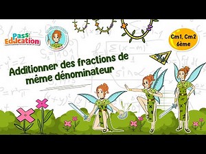 Additionner des fractions de même dénominateur Cm1 Cm2 6ème Fée des Maths Exercices, Evaluations