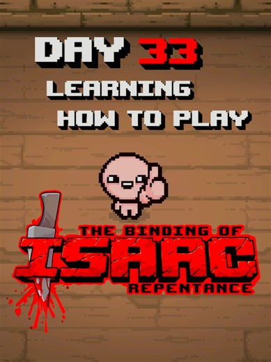 Day 33 of Learning The Binding of Isaac