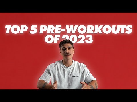 Top 5 Best Pre-Workout Supplements Of 2023