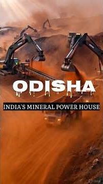 Odisha -"The Mineral Power House of India".