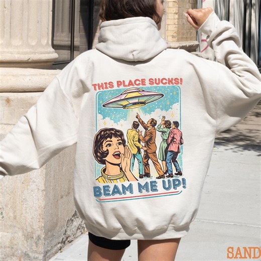 Beam Me up This Place Sucks Hoodie Trending Movie ST5 T Hoodie, Space Humor Hoodie, Alien Ufo Abduction Retro Quote, Unisex Fit - Etsy Australia
