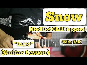 Snow - Red Hot Chili Peppers | Guitar Lesson | Intro Part | (With Tab)