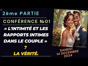 CONFÉRENCE №01 (2ème Partie) : La Sodomie & Le Cunnilingus & La Féllation & Les Positions Sexuelles