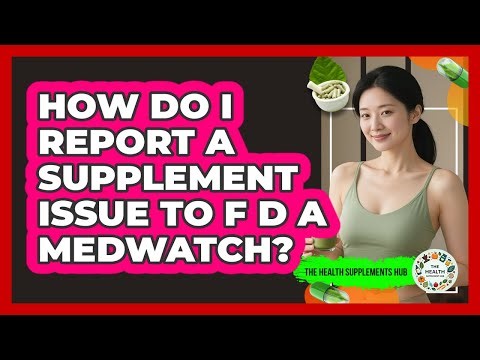 How Do I Report a Supplement Issue to FDA MedWatch?