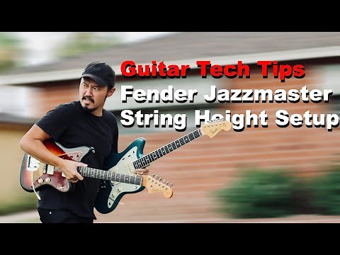 Guitar Tech Tips - Fender Jazzmaster String Height & Radius Setup