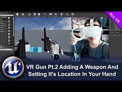 VR Gun Pt 2 Adding A Weapon And Setting It's Location In Your Hand