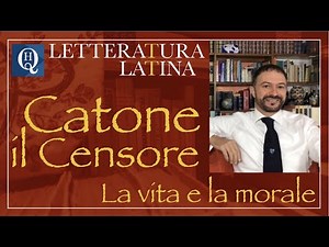 Latin Literature 12: Cato the Censor, his life and morals.