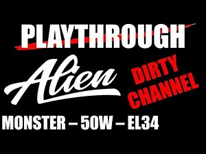 Alien Amps - MONSTER - 50W - EL34 | Dirty Channel - PLAYTHROUGH