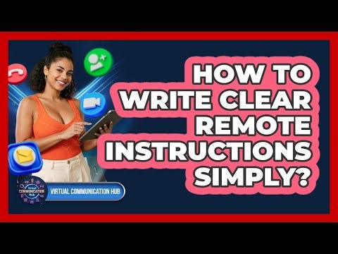 How To Write Clear Remote Instructions Simply?