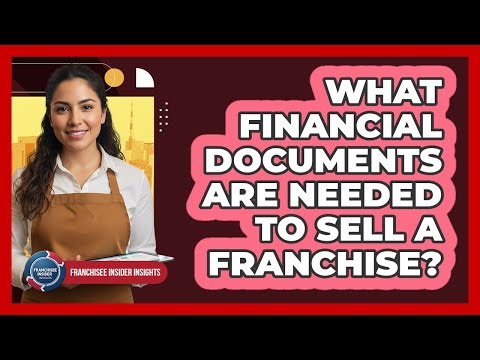 What Financial Documents Are Needed To Sell A Franchise?