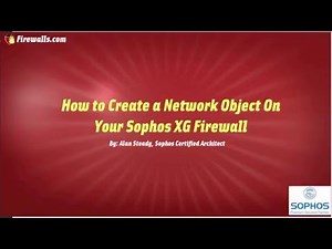 Sophos XG Essentials: How to create Network Object Definitions