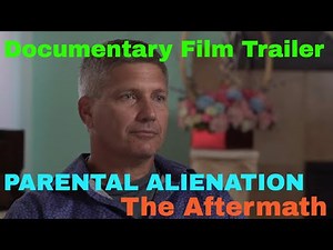 Documentary Film Trailer: PARENTAL ALIENATION: THE AFTERMATH