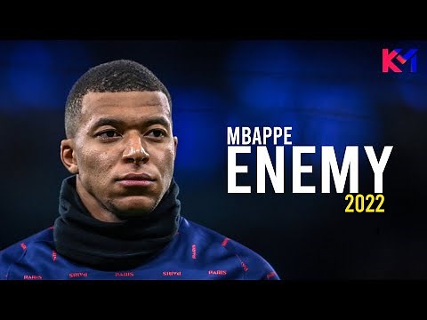 Kylian Mbappe 2022 ❯ Enemy - Imagine Dragons ● Skills & Goals - HD