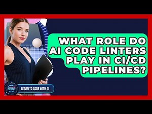 What Role Do AI Code Linters Play In CI/CD Pipelines? - Learning To Code With AI