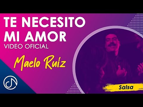 Te NECESITO Mi Amor 💑- Maelo Ruiz [Video Oficial]