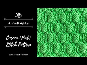 Cocoon (Pod) Stitch Knitting Tutorial for Beginners - gorgeous textured knitting pattern