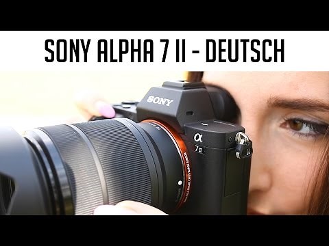 Sony Alpha 7 II | Unboxing | Erfahrungsbericht in deutsch