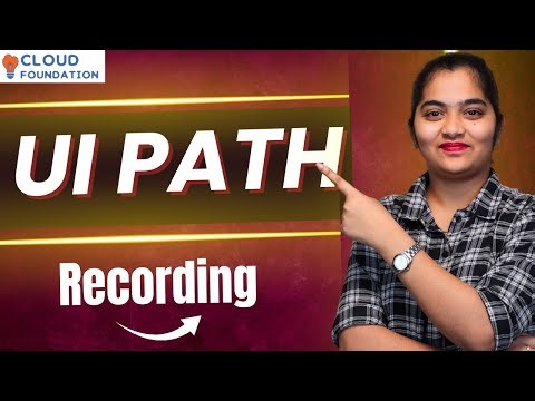 Recording in UI Path | UI Path Online Training | UI Path Tutorial | UI Path Course |CloudFoundation
