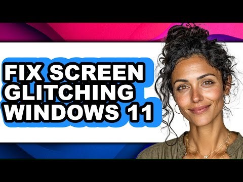 How to Fix Screen Glitching Windows 11 (easy Method)