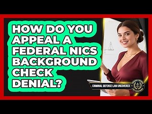 How Do You Appeal a Federal NICS Background Check Denial?