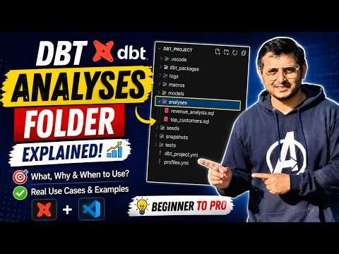 DBT Analyses Folder Explained | What, Why & When to Use It? | dbt Tutorial