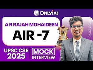 A R RAJAH MOHAIDEEN - UPSC 2025, AIR - 7 | UPSC Topper Mock Interview | PW OnlyIAS IGP Program