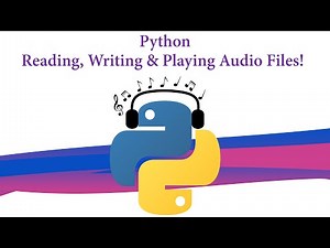 Python - Reading, Writing and Playing Audio Files!
