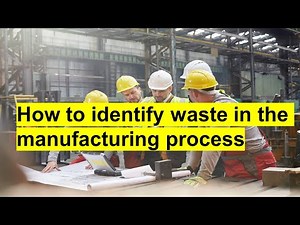 How to identify waste in manufacturing process from lean perspective